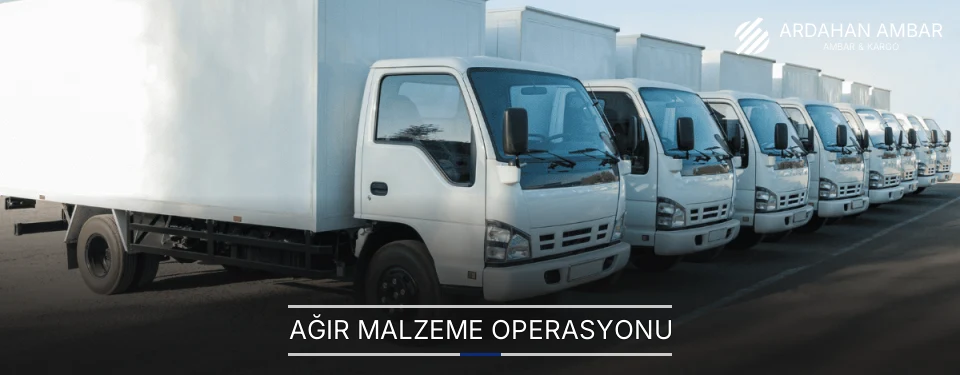 Ardahan Ağır Malzeme Ambar Firmaları