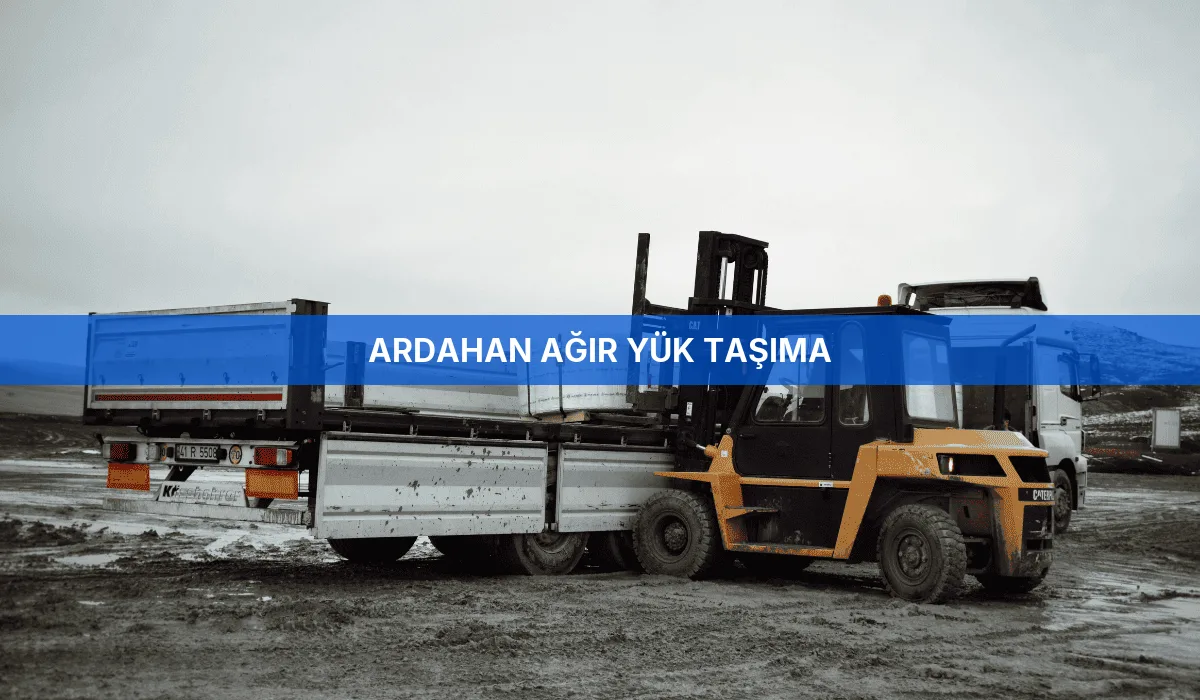 Ardahan Ağır Yük Taşıma